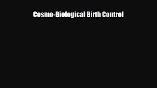 [PDF Download] Cosmo-Biological Birth Control [Read] Full Ebook