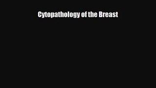 [PDF Download] Cytopathology of the Breast [Download] Full Ebook