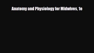[PDF Download] Anatomy and Physiology for Midwives 1e [PDF] Online