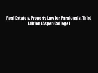 [PDF Download] Real Estate & Property Law for Paralegals Third Edition (Aspen College) [Download]