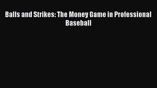 [PDF Download] Balls and Strikes: The Money Game in Professional Baseball [Read] Full Ebook