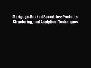 [PDF Download] Mortgage-Backed Securities: Products Structuring and Analytical Techniques [PDF]