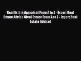 [PDF Download] Real Estate Appraisal From A to Z - Expert Real Estate Advice (Real Estate From