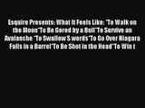 [PDF Download] Esquire Presents: What It Feels Like: *To Walk on the Moon*To Be Gored by a