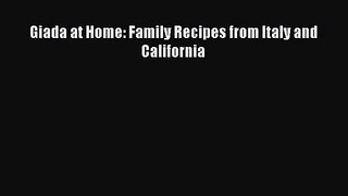 Download Giada at Home: Family Recipes from Italy and California PDF Online