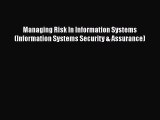 [PDF Download] Managing Risk In Information Systems (Information Systems Security & Assurance)