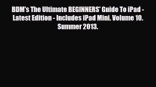 [PDF Download] BDM's The Ultimate BEGINNERS' Guide To iPad - Latest Edition - Includes iPad