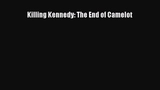 [PDF Download] Killing Kennedy: The End of Camelot [Read] Full Ebook