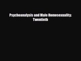 [PDF Download] Psychoanalysis and Male Homosexuality: Twentieth [Read] Full Ebook