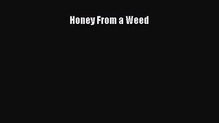 Download Honey From a Weed Ebook Online