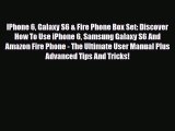 [PDF Download] IPhone 6 Galaxy S6 & Fire Phone Box Set: Discover How To Use iPhone 6 Samsung