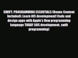 [PDF Download] SWIFT: PROGRAMMING ESSENTIALS (Bonus Content Included): Learn iOS development!