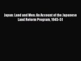 [PDF Download] Japan: Land and Men: An Account of the Japanese Land Reform Program 1945-51