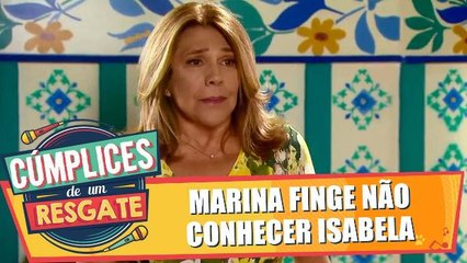 Marina finge não conhecer Isabela