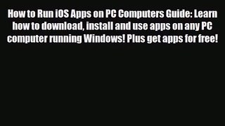 [PDF Download] How to Run iOS Apps on PC Computers Guide: Learn how to download install and