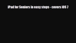 [PDF Download] iPad for Seniors in easy steps - covers iOS 7 [Read] Full Ebook