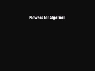 [PDF Download] Flowers for Algernon [Read] Online