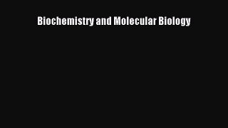 [PDF Download] Biochemistry and Molecular Biology [Read] Online