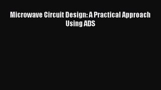 [PDF Download] Microwave Circuit Design: A Practical Approach Using ADS [Download] Online
