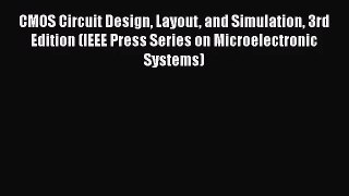 [PDF Download] CMOS Circuit Design Layout and Simulation 3rd Edition (IEEE Press Series on