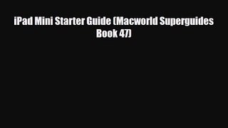 [PDF Download] iPad Mini Starter Guide (Macworld Superguides Book 47) [PDF] Full Ebook