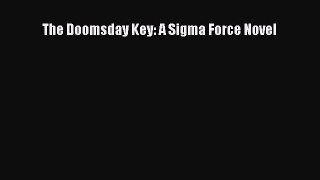 [PDF Download] The Doomsday Key: A Sigma Force Novel [Read] Full Ebook