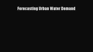 [PDF Download] Forecasting Urban Water Demand [Read] Full Ebook