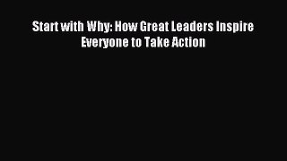 [PDF Download] Start with Why: How Great Leaders Inspire Everyone to Take Action [PDF] Online
