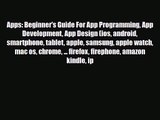 [PDF Download] Apps: Beginner's Guide For App Programming App Development App Design (ios android