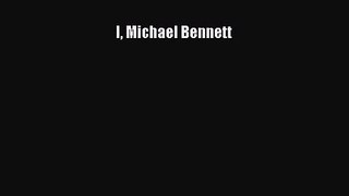 [PDF Download] I Michael Bennett [Download] Full Ebook