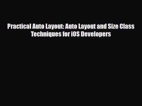 [PDF Download] Practical Auto Layout: Auto Layout and Size Class Techniques for iOS Developers