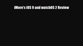 [PDF Download] iMore's iOS 9 and watchOS 2 Review [PDF] Online