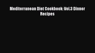 Read Mediterranean Diet Cookbook: Vol.3 Dinner Recipes Ebook Free