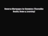 [PDF Download] Reverse Mortgages for Dummies (Thorndike Health Home & Learning) [Read] Online