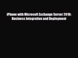 [PDF Download] iPhone with Microsoft Exchange Server 2010: Business Integration and Deployment