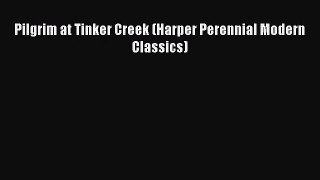 [PDF Download] Pilgrim at Tinker Creek (Harper Perennial Modern Classics) [Download] Online