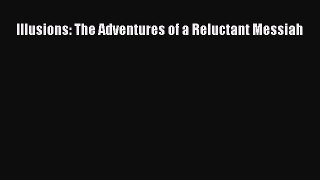 [PDF Download] Illusions: The Adventures of a Reluctant Messiah [Read] Full Ebook