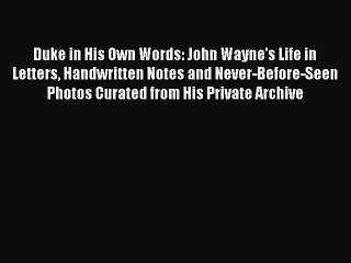 [PDF Download] Duke in His Own Words: John Wayne's Life in Letters Handwritten Notes and Never-Before-Seen