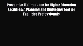 [PDF Download] Preventive Maintenance for Higher Education Facilities: A Planning and Budgeting