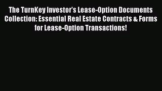 [PDF Download] The TurnKey Investor's Lease-Option Documents Collection: Essential Real Estate