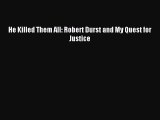 [PDF Download] He Killed Them All: Robert Durst and My Quest for Justice [PDF] Online