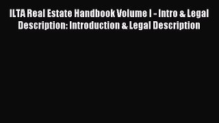 [PDF Download] ILTA Real Estate Handbook Volume I - Intro & Legal Description: Introduction
