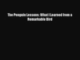 [PDF Download] The Penguin Lessons: What I Learned from a Remarkable Bird [Download] Full Ebook