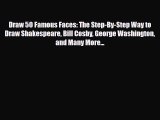 [PDF Download] Draw 50 Famous Faces: The Step-By-Step Way to Draw Shakespeare Bill Cosby George