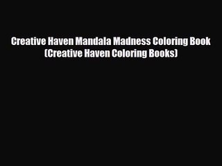 [PDF Download] Creative Haven Mandala Madness Coloring Book (Creative Haven Coloring Books)