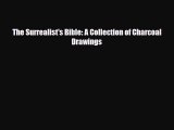 [PDF Download] The Surrealist's Bible: A Collection of Charcoal Drawings [PDF] Full Ebook