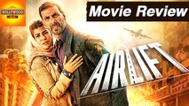 Airlift FULL MOVIE REVIEW | Akshay Kumar, Nimrat Kaur | Bollywood Asia