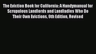 [PDF Download] The Eviction Book for California: A Handymanual for Scrupulous Landlords and