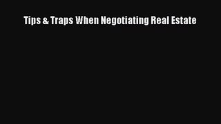 [PDF Download] Tips & Traps When Negotiating Real Estate [Download] Online