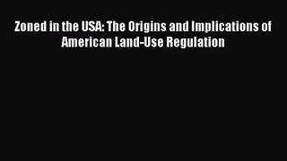 [PDF Download] Zoned in the USA: The Origins and Implications of American Land-Use Regulation